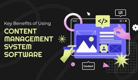 Key benefits of using content management system software