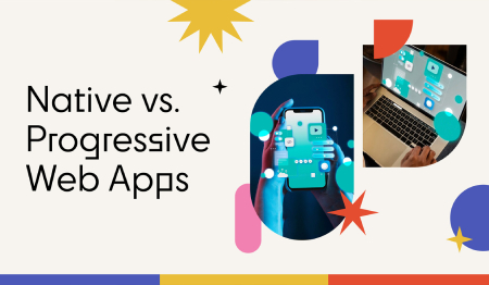 Native apps vs progressive web apps – Which is the better option for your business